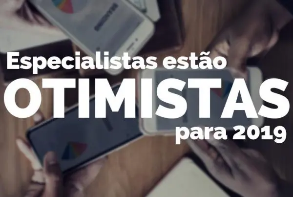 Especialistas estão otimistas para 2019